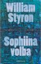 Sophiina volba                          , Styron, William, 1925-2006              