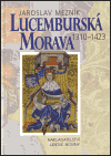 Lucemburská Morava                      , Mezník, Jaroslav, 1928-                 