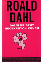 Další příběhy nečekaných konců          , Dahl, Roald, 1916-1990                  