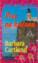Pros na kolenou                         , Cartland, Barbara, 1901-2000            