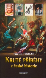 Kruté příběhy z české historie          , Toufar, Pavel, 1948-                    