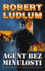 Agent bez minulosti                     , Ludlum, Robert, 1927-2001               