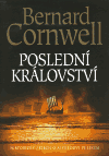 Poslední království : historický příběh , Cornwell, Bernard, 1944-                
