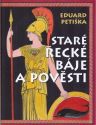 Staré řecké báje a pověsti              , Petiška, Eduard, 1924-1987              
