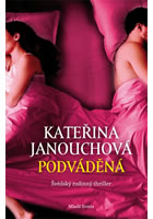 Podváděná : švédský rodinný thriller    , Janouch, Katerina, 1964-                