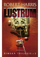 Římská trilogie. 2, Lustrum             , Harris, Robert, 1957-                   