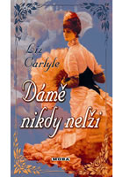 Dámě nikdy nelži                        , Carlyle, Liz                            