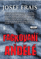 Fackovaní andělé                        , Frais, Josef, 1946-                     