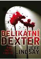 Delikátní Dexter                        , Lindsay, Jeffry P., 1952-               