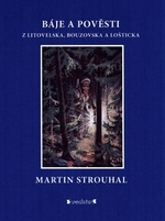 Báje a pověsti z Litovelska, Bouzovska a, Strouhal, Martin, 1907-1987             