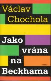 Jako vrána na Beckhama                  , Chochola, Václav, 1978-                 