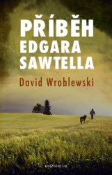 Příběh Edgara Sawtella                  , Wroblewski, David, 1959-                
