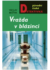 Vražda v blázinci                       , Bešťák, Václav, 1967-                   