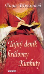Tajný deník královny Kunhuty            , Březinová, Anna                         