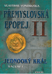 Přemyslovská epopej II                  , Vondruška, Vlastimil, 1955-             