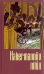 Habermannův mlýn                        , Urban, Josef, 1965-                     