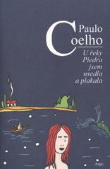U řeky Piedra jsem usedla a plakala     , Coelho, Paulo, 1947-                    