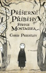 Příšerné příběhy strýce Montaguea       , Priestley, Chris, 1958-                 
