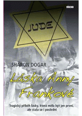Láska Anny Frankové                     , Dogar, Sharon, 1962-                    