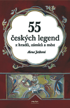 55 českých legend z hradů, zámků a měst , Ježková, Alena, 1966-                   