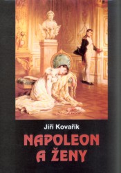 Napoleon a ženy                         , Kovařík, Jiří, 1950-                    