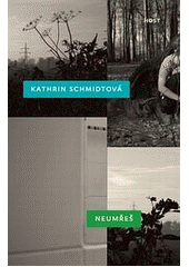 Neumřeš                                 , Schmidt, Kathrin, 1958-                 