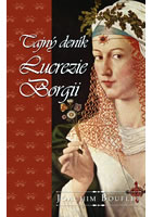 Tajný deník Lucrezie Borgii             , Bouflet, Joachim, 1948-                 
