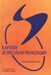 Kapitoly ze speciální pedagogiky        , Pipeková, Jarmila, 1955-                