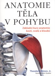 Anatomie těla v pohybu                  , Dimon, Theodore, 1956-                  