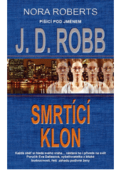 Smrtící klon                            , Robb, J. D., 1950-                      