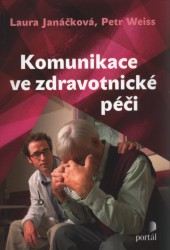 Komunikace ve zdravotnické péči         , Janáčková, Laura, 1966-                 