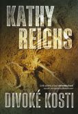 Divoké kosti                            , Reichs, Kathy, 1950-                    