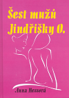 Šest mužů Jindřišky O.                  , Hessová, Anna, 1945-                    
