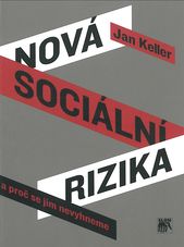 Nová sociální rizika                    , Keller, Jan, 1955-                      