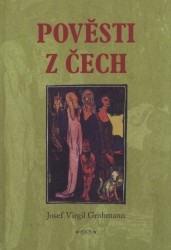 Pověsti z Čech                          , Grohmann, Joseph Virgil, 1831-1919      