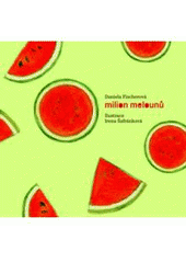Milion melounů                          , Fischerová, Daniela, 1948-              