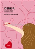 Denisa maluje lásku                     , Peroutková, Ivana, 1960-                