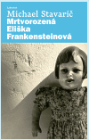 Mrtvorozená Eliška Frankensteinová      , Stavarič, Michael, 1972-                