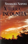 X Terra Incognita                       , Nopová, Stanislava, 1953-               