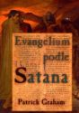 Evangelium podle Satana                 , Graham, Patrick                         
