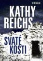 Svaté kosti                             , Reichs, Kathy, 1950-                    