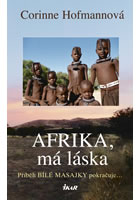 Afrika, má láska : příběh Bílé Masajky p, Hofmann, Corinne, 1960-                 