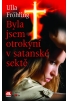 Byla jsem otrokyní v satanské sektě     , Fröhling, Ulla, 1945-                   